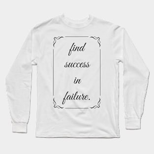 Find Success In Failure Long Sleeve T-Shirt